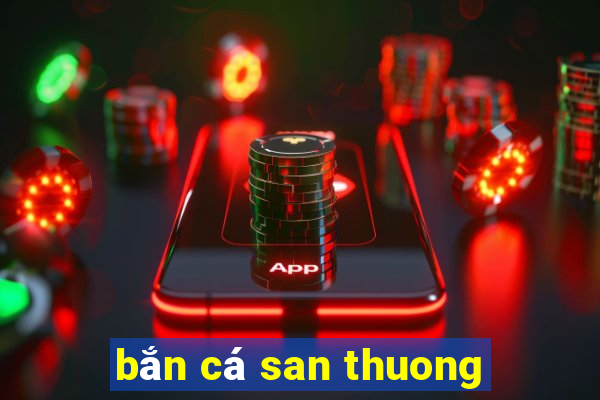 bắn cá san thuong