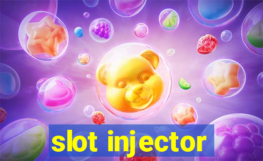 slot injector