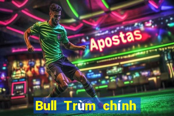 Bull Trùm chính hãng Tải về