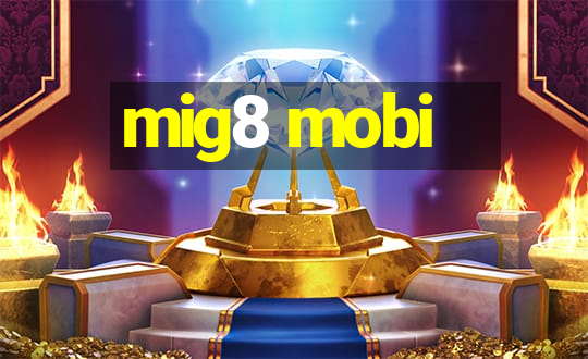 mig8 mobi