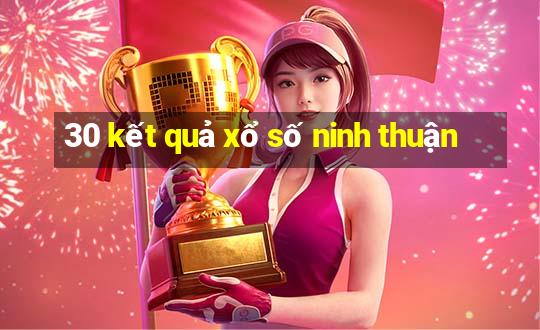 30 kết quả xổ số ninh thuận