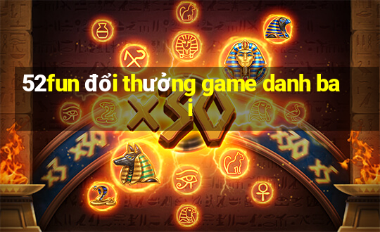 52fun đổi thưởng game danh bai