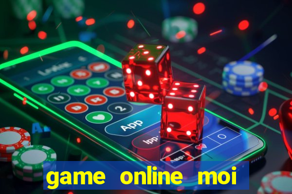 game online moi cap nhat