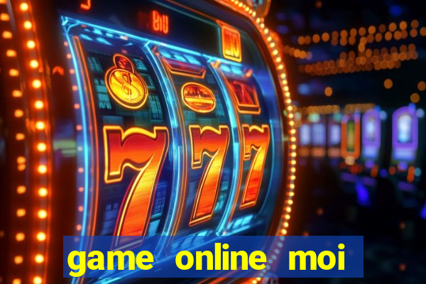 game online moi cap nhat