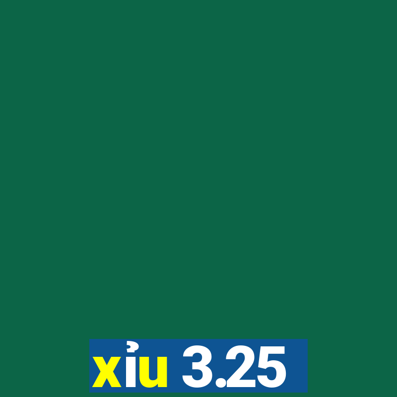 xỉu 3.25