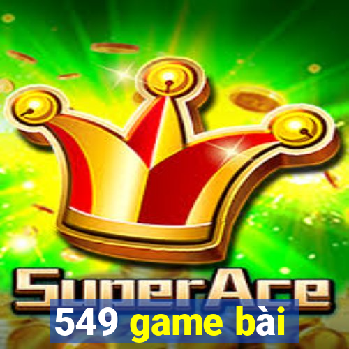 549 game bài