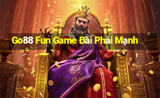 Go88 Fun Game Bài Phái Mạnh