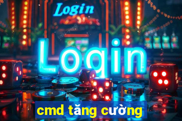 cmd tăng cường