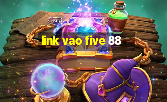 link vao five 88