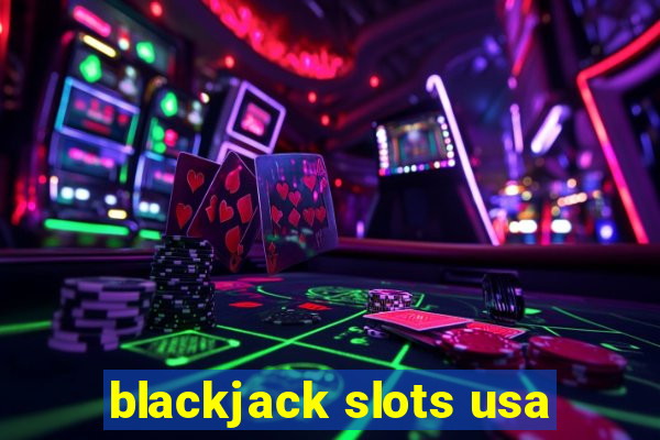 blackjack slots usa