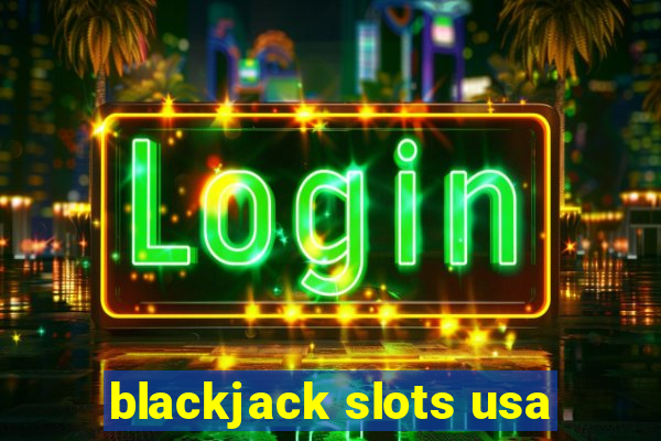 blackjack slots usa