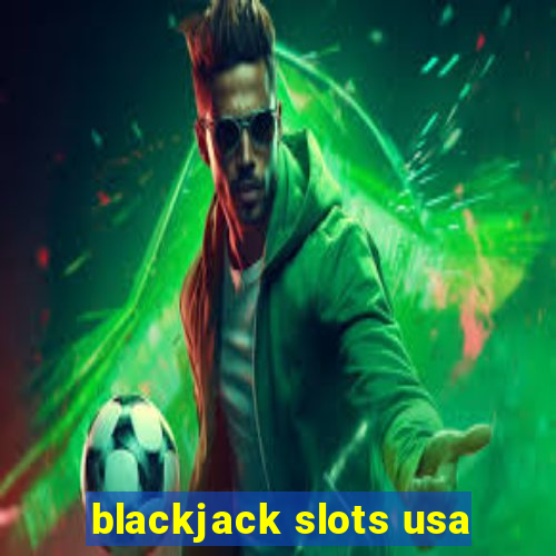 blackjack slots usa