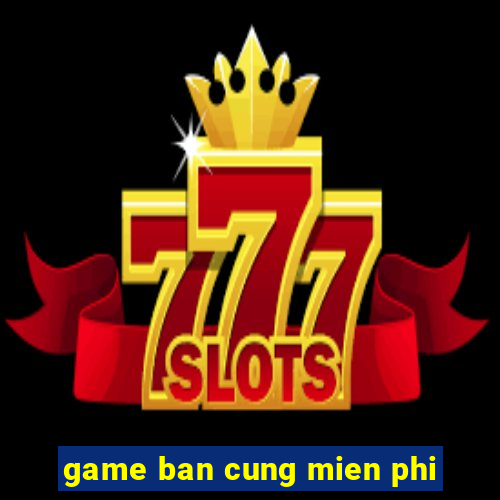 game ban cung mien phi