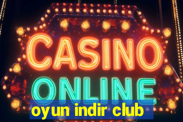 oyun indir club