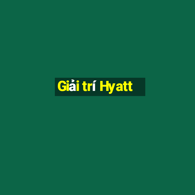 Giải trí Hyatt