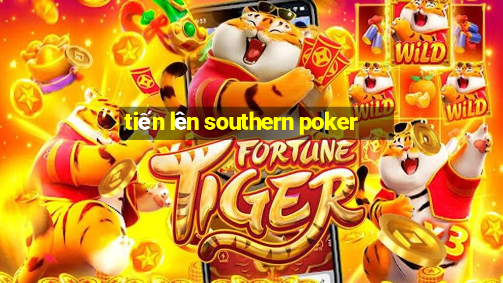 tiến lên southern poker