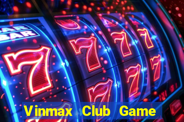 Vinmax Club Game Bài Dubai