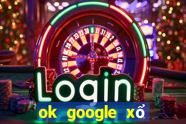 ok google xổ số hậu giang