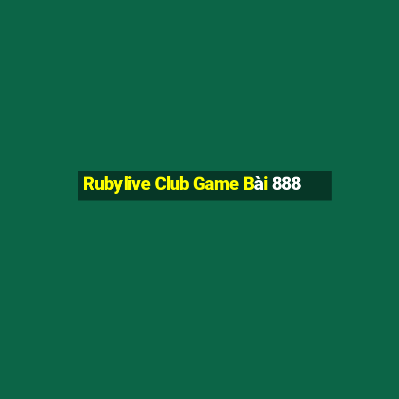 Rubylive Club Game Bài 888