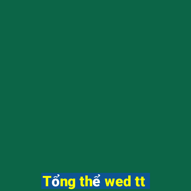 Tổng thể wed tt