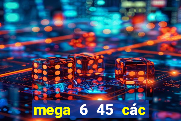 mega 6 45 các lần quay trước