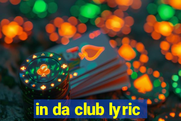 in da club lyric