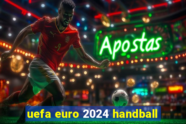 uefa euro 2024 handball