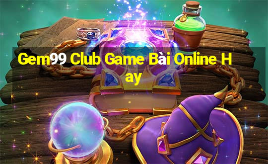 Gem99 Club Game Bài Online Hay