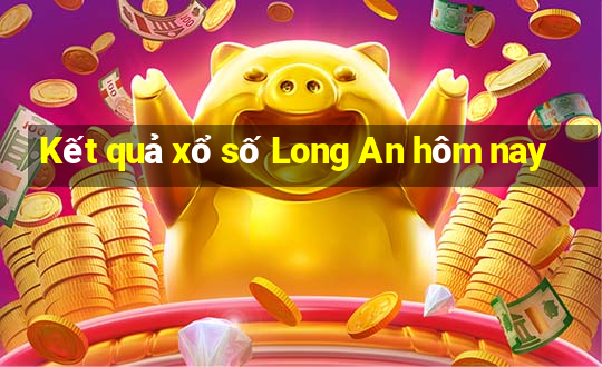 Kết quả xổ số Long An hôm nay