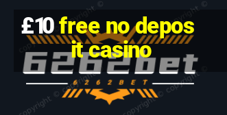 £10 free no deposit casino