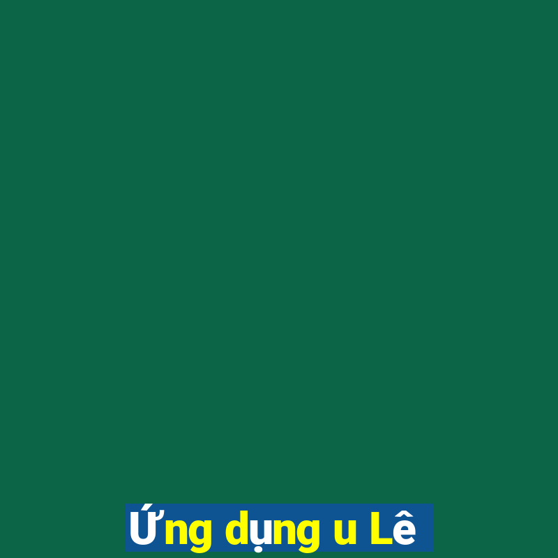 Ứng dụng u Lê