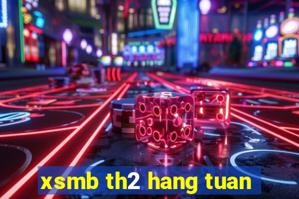 xsmb th2 hang tuan