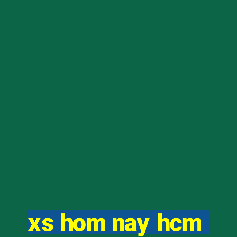 xs hom nay hcm