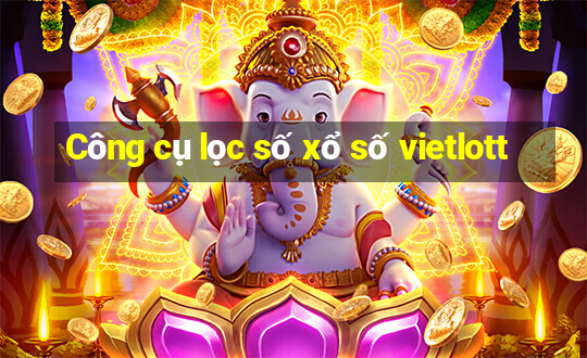 Công cụ lọc số xổ số vietlott