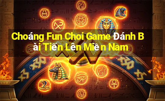 Choáng Fun Choi Game Đánh Bài Tiến Lên Miền Nam