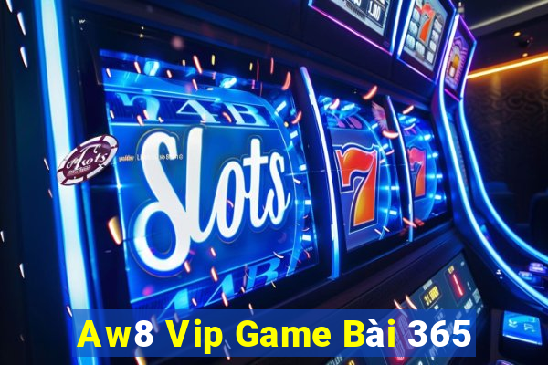 Aw8 Vip Game Bài 365