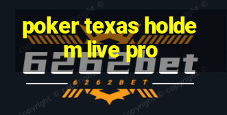 poker texas holdem live pro