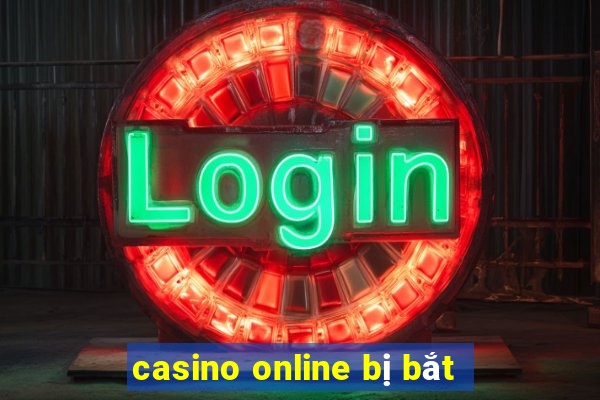 casino online bị bắt