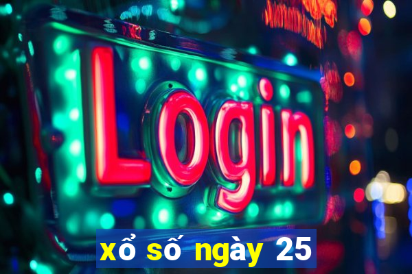 xổ số ngày 25