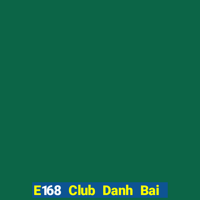 E168 Club Danh Bai Sanh Rong