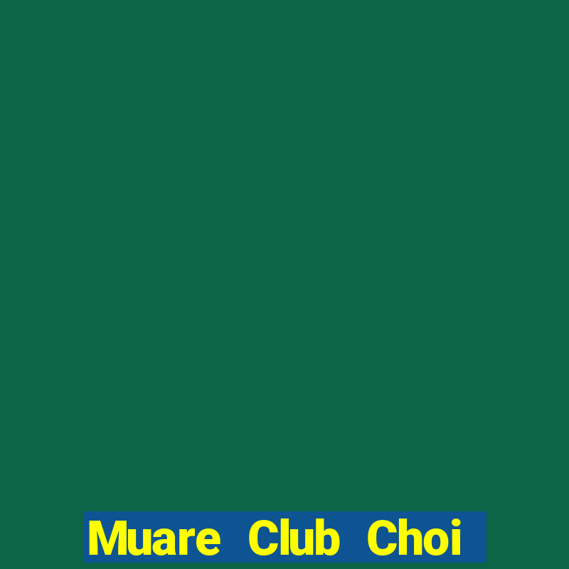 Muare Club Choi Game Đánh Bài