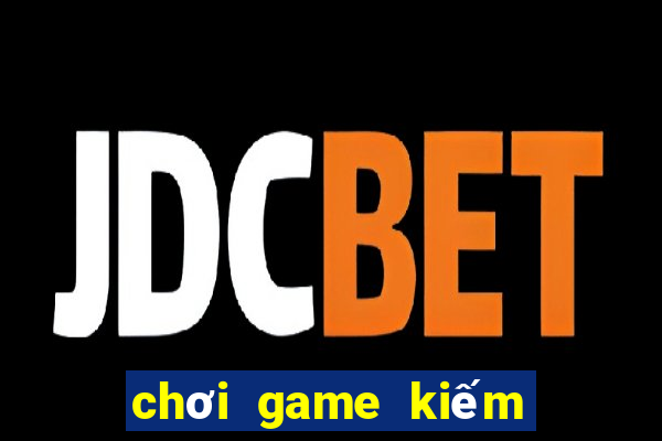 chơi game kiếm tiền việt nam