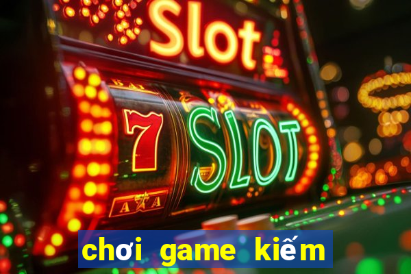 chơi game kiếm tiền việt nam