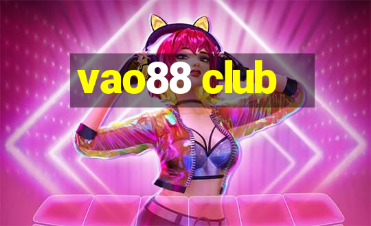 vao88 club