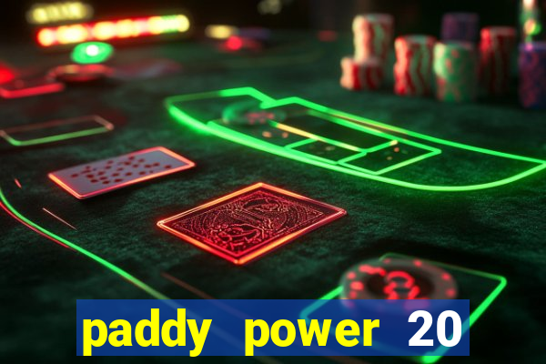 paddy power 20 free bet