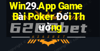 Win29.App Game Bài Poker Đổi Thưởng