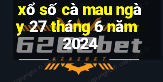 xổ số cà mau ngày 27 tháng 6 năm 2024