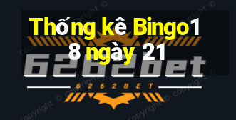 Thống kê Bingo18 ngày 21