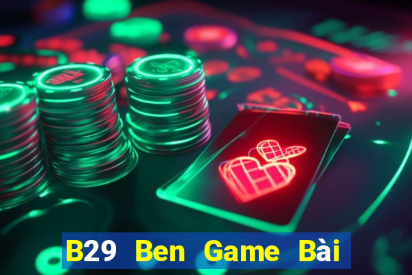 B29 Ben Game Bài Xanh 9