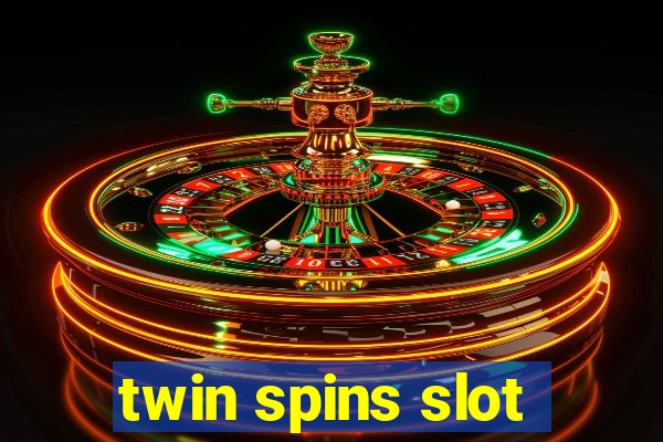 twin spins slot